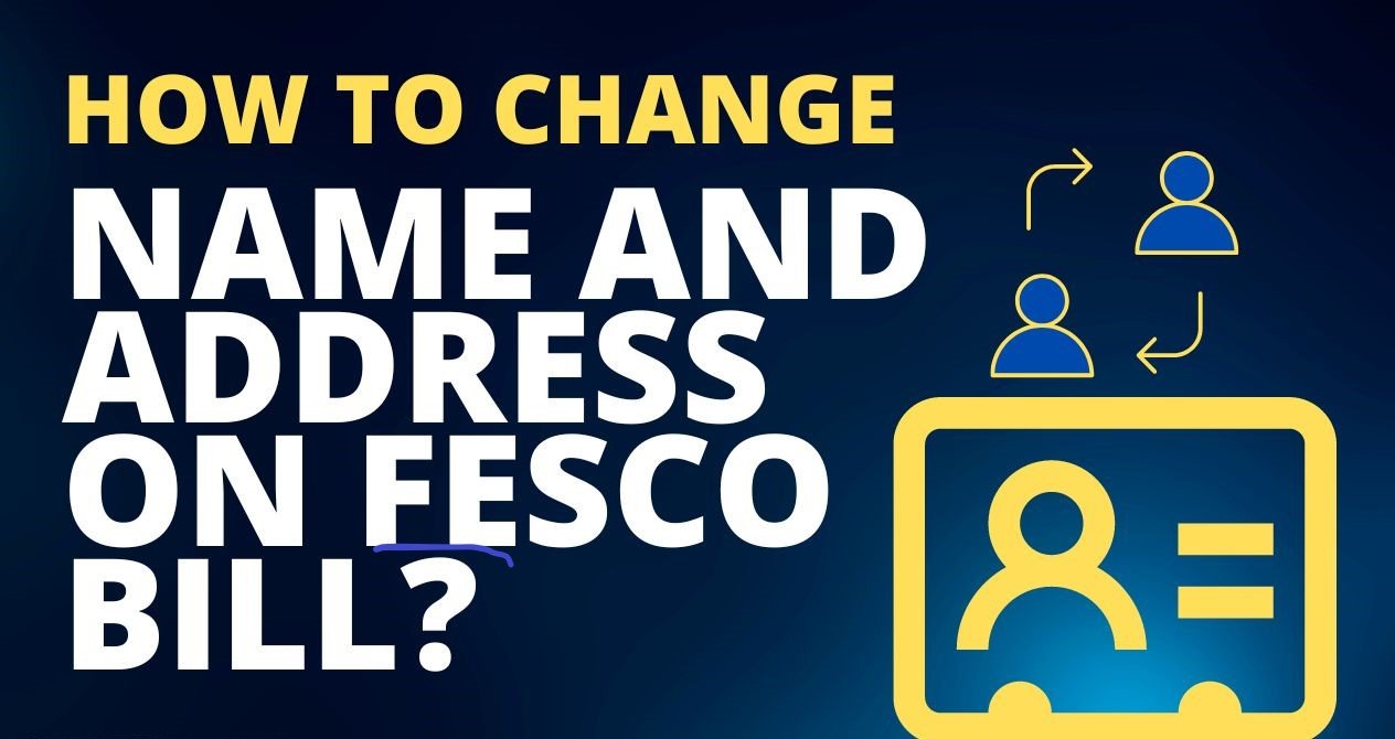 How to Change Consumer Name on FESCO Bills
